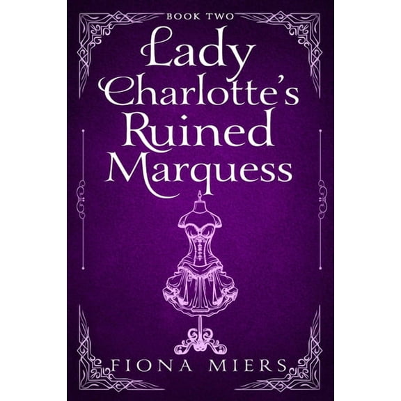 The Heir and the Spare Lady Charlotte's Ruined Marquess: Steamy Regency Romance, Book 2, (Paperback)