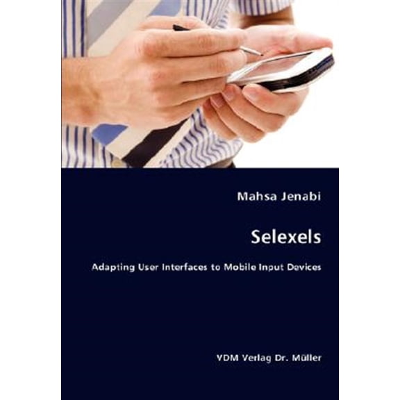 Pre-Owned Selexels- Adapting User Interfaces to Mobile Input Devices (Paperback)