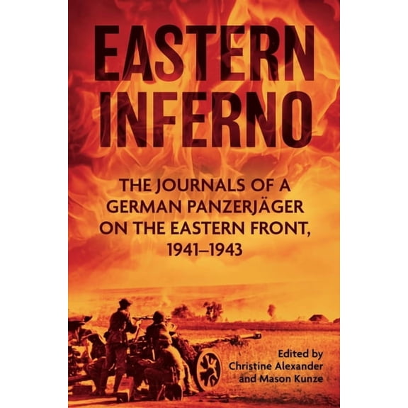 Eastern Inferno: The Journals of a German PanzerjÃ¤ger on the Eastern Front, 1941-43, (Paperback)