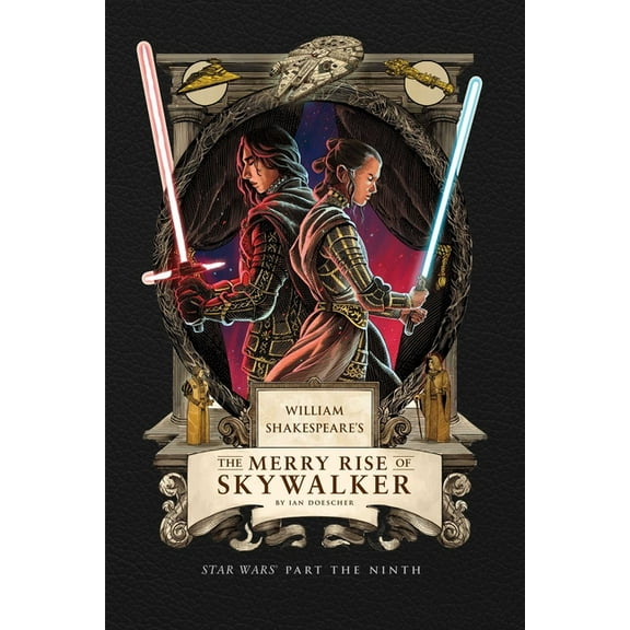 William Shakespeare's the Merry Rise of Skywalker: Star Wars Part the Ninth, (Hardcover)