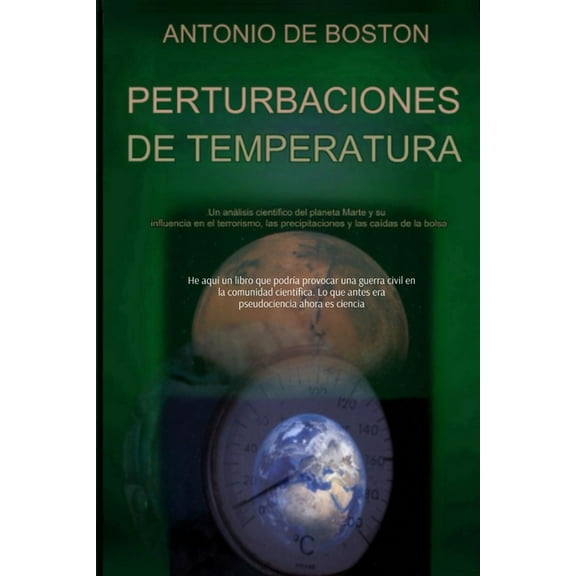 Perturbaciones de Temperatura: Un anÃ¡lisis cientÃ­fico del planeta Marte y su influencia en el terrorismo, las precipitac, (Paperback)