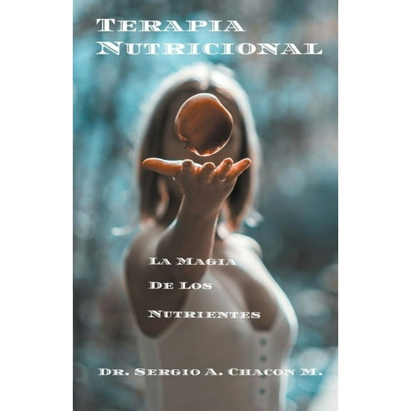 Terapia Nutricional La Magia De Los Nutrientes, (Paperback)
