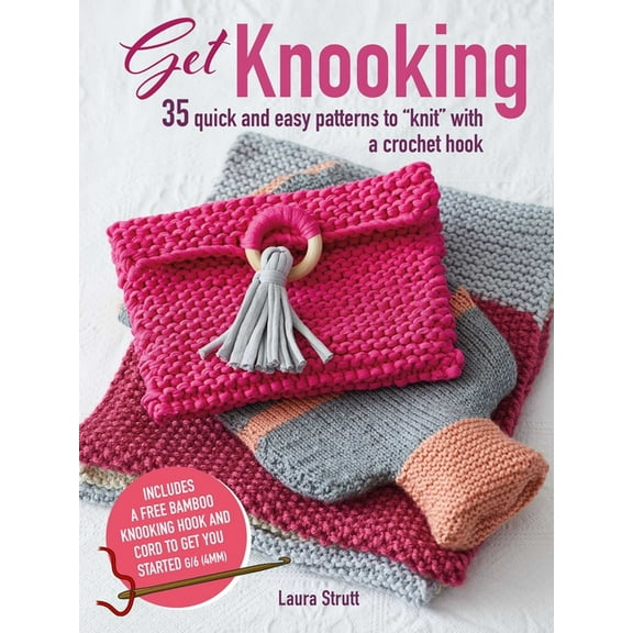 Get Knooking : 35 quick and easy patterns to "knit" with a crochet hook (Paperback)