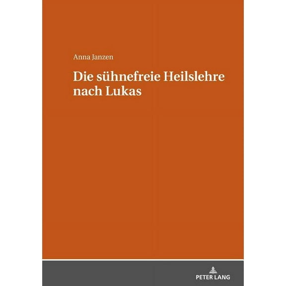 Die suehnefreie Heilslehre nach Lukas (Hardcover)
