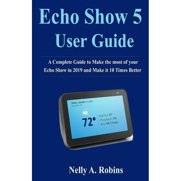 Echo Show 5 Guide A Complete Guide to Make the most of your Echo Show
