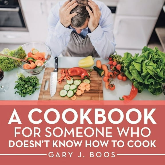 A Cookbook for Someone Who Doesn't Know How to Cook (Paperback)