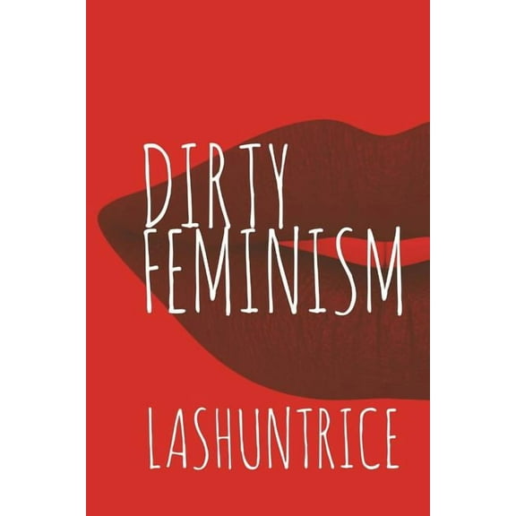 Dirty Feminism