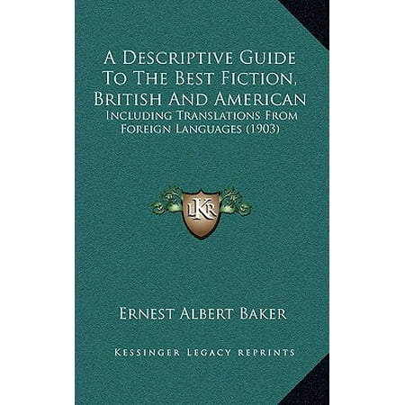 A Descriptive Guide to the Best Fiction, British and American : Including Translations from Foreign Languages (Best Baker In America)