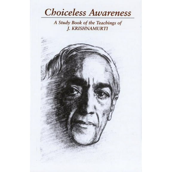 Choiceless Awareness: A Selection of Passages for the Study of the Teachings of J. Krishnamurti (Paperback)