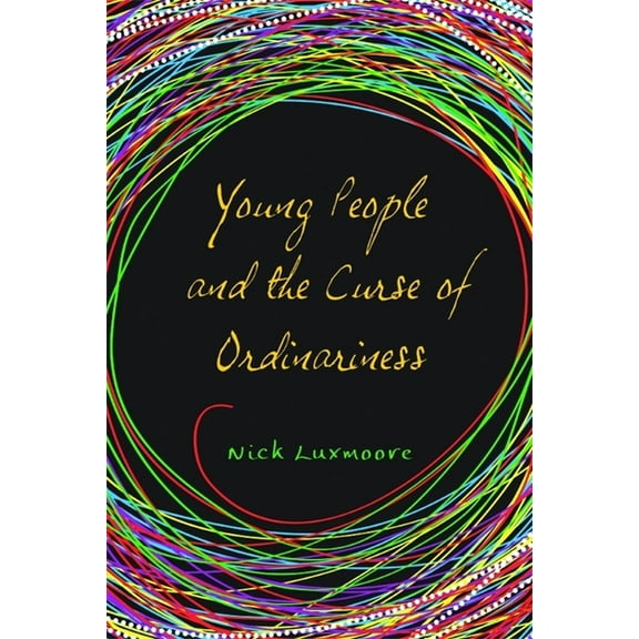 Young People and the Curse of Ordinariness, (Paperback)