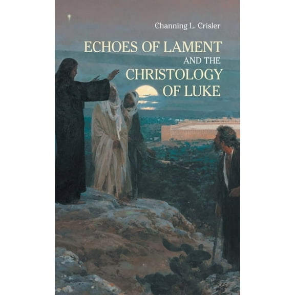 Ntm Echoes of Lament in the Christology of Luke's Gospel, Book 39, (Hardcover)