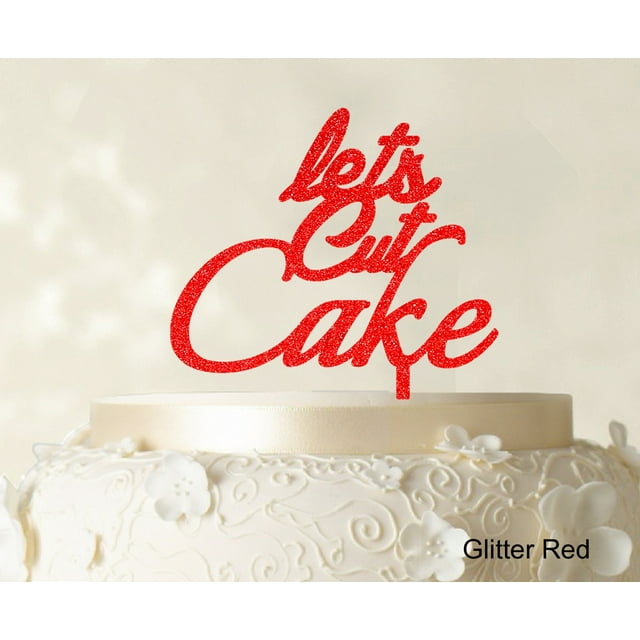 Lets Cut Cake Birthday Cake Topper Anniversary Cake Topper Color Option Available 5-7 Inches Wide