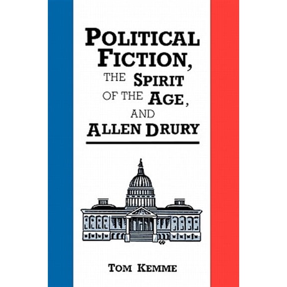 Pre-Owned Political Fiction, the Spirit of Age, and Allen Drury (Paperback)
