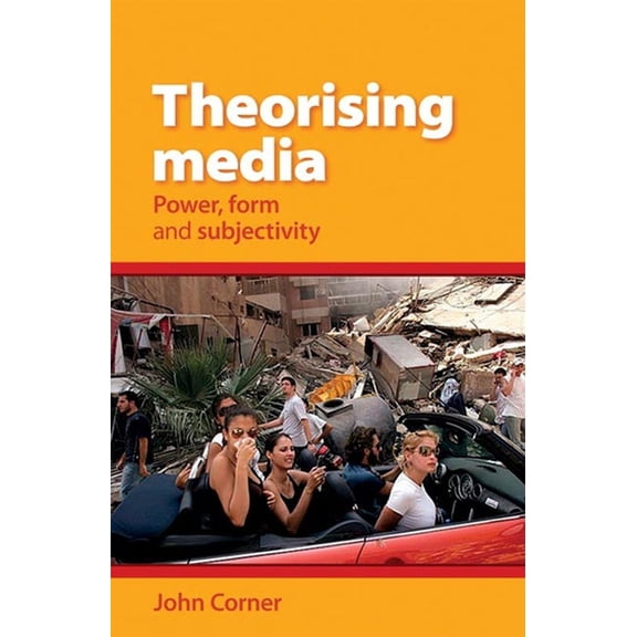 Theorising Media: Power, Form and Subjectivity, (Paperback)