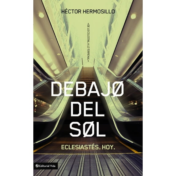 de Lo Celestial A Lo Terrenal El Debajo del sol: Eclesiast��s. Hoy. = Under the Sun, (Paperback)