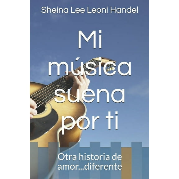 Mi música suena por ti : Otra historia de amor...diferente (Paperback)