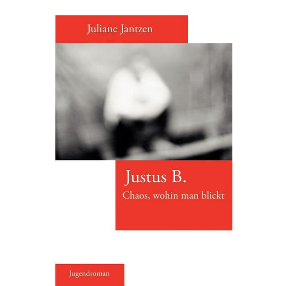 Justus B.: Chaos, wohin man blickt, (Paperback)
