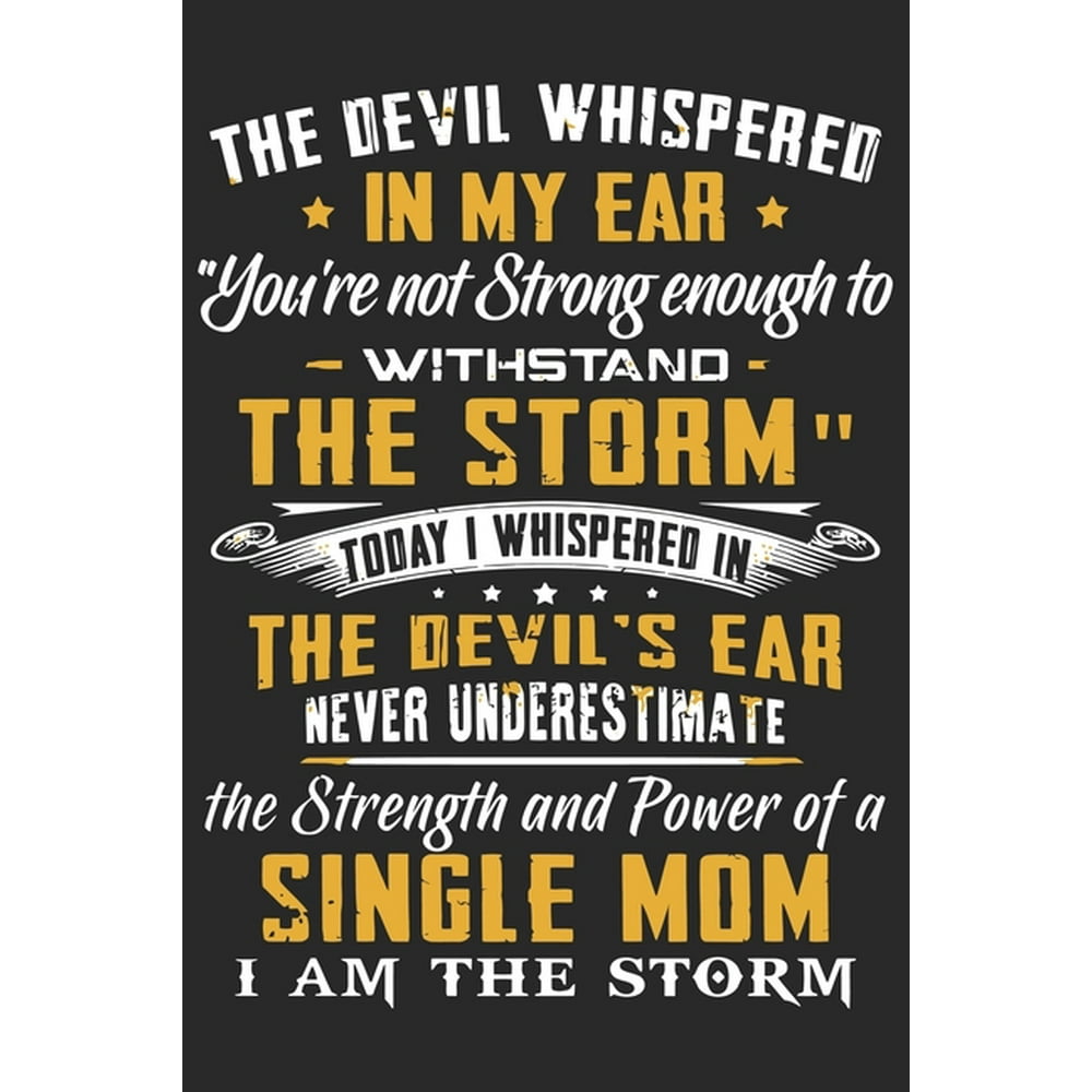 The Devil Whispered In My Ear Quote Meaning The devil whispered in my ear you're not strong enough to withstand the