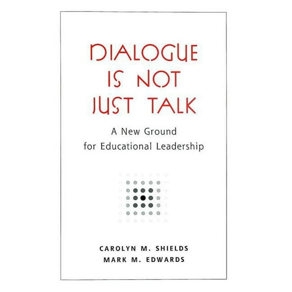 Counterpoints Dialogue Is Not Just Talk: A New Ground for Educational Leadership, Book 289, (Paperback)