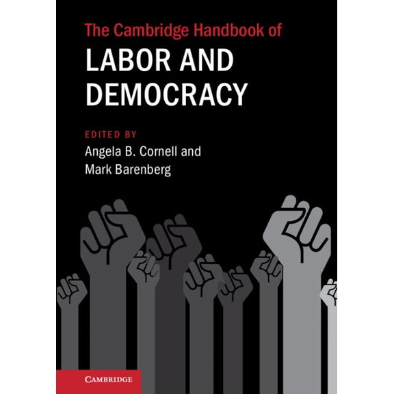 Cambridge Law Handbooks The Cambridge Handbook of Labor and Democracy, (Hardcover)