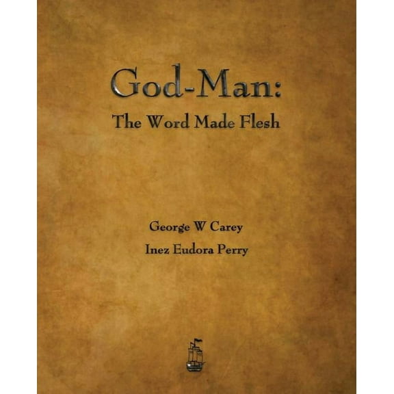 God-Man: The Word Made Flesh, (Paperback)