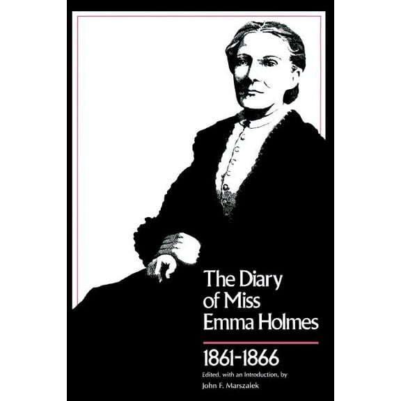 Library of Southern Civilization Diary of Miss Emma Holmes, 1861-1866, (Paperback)
