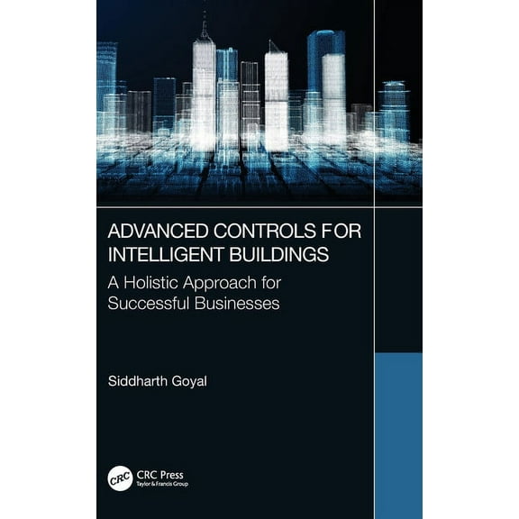 Advanced Controls for Intelligent Buildings: A Holistic Approach for Successful Businesses, (Hardcover)