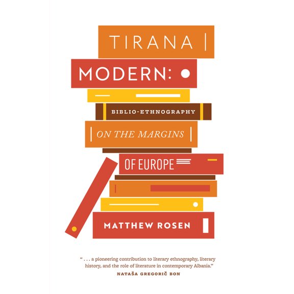 Tirana Modern: Biblio-Ethnography on the Margins of Europe, (Paperback)