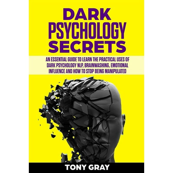 Dark Psychology: Dark psychology secrets: An essential guide to learn the practical uses of dark psychology NLP, brain washing, emotional influence and how to stop being manipulated (Paperback)
