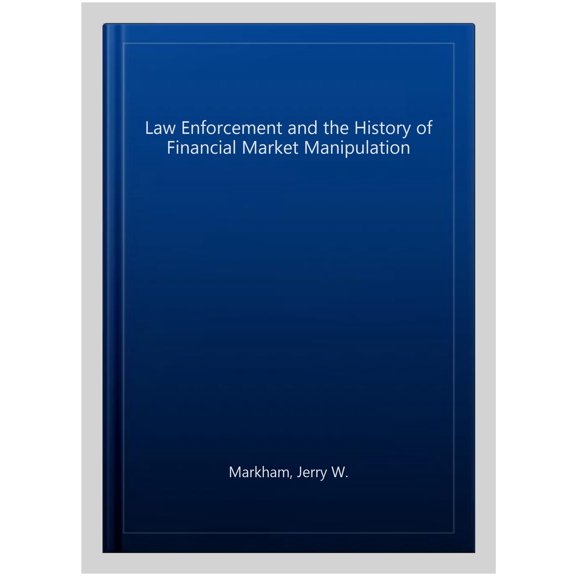 Pre-Owned Law Enforcement and the History of Financial Market Manipulation, (Paperback)