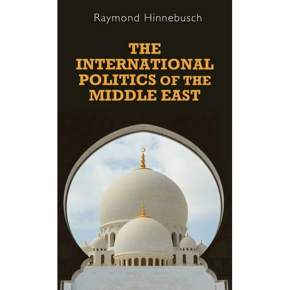 Regional International Politics The International Politics of the Middle East: Second Edition, (Paperback)