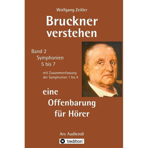 Bruckner verstehen 2 - eine Offenbarung für Hörer: für Laien ohne Notenkenntnisse, mit Gebärdengestalt (Melomorphose) fü, (Hardcover)