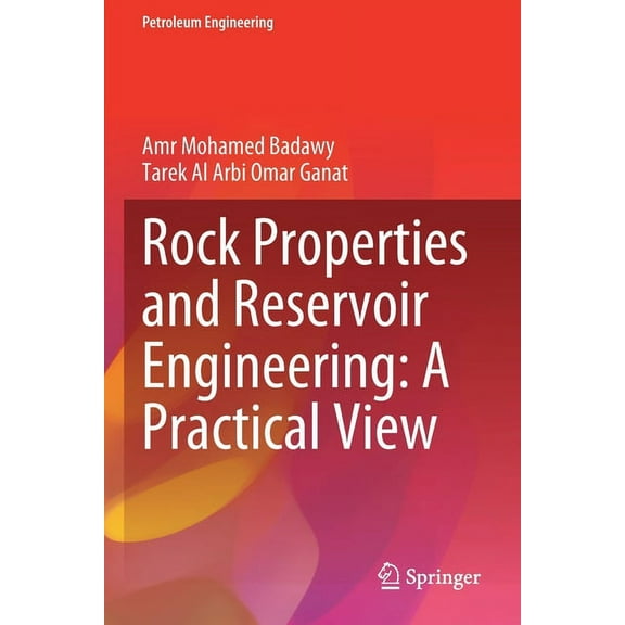 Petroleum Engineering Rock Properties and Reservoir Engineering: A Practical View, (Paperback)