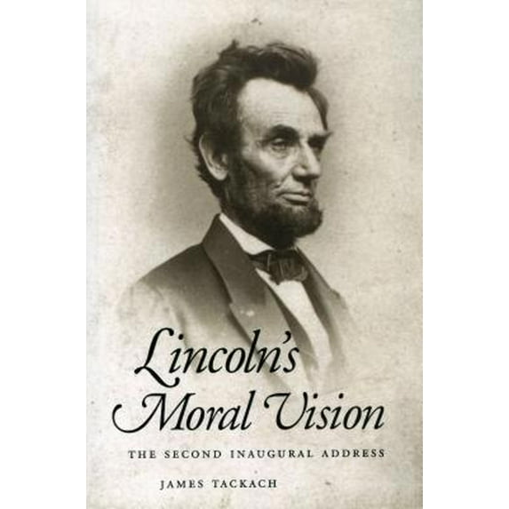 Pre-Owned Lincoln's Moral Vision: The Second Inaugural Address (Hardcover) 1578064953 9781578064953