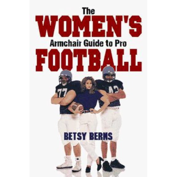 Pre-Owned The Women's Armchair Guide to Pro Football (The Armchair Guide to Sports Series) (Paperback) 0965388204 9780965388207