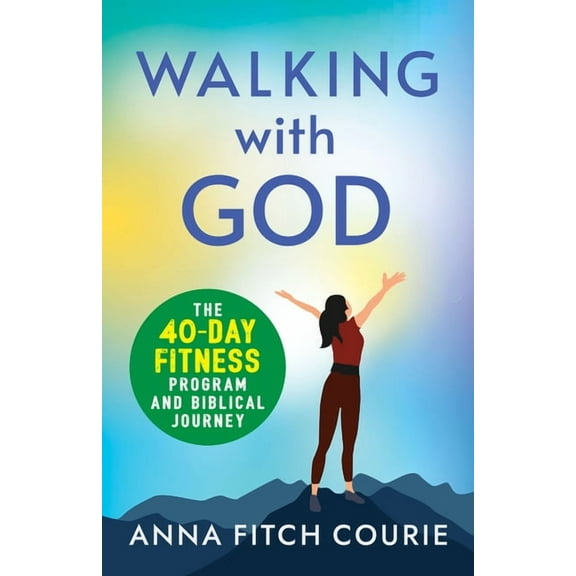 Walking with God: The 40-Day Fitness Program and Biblical Journey, (Paperback)