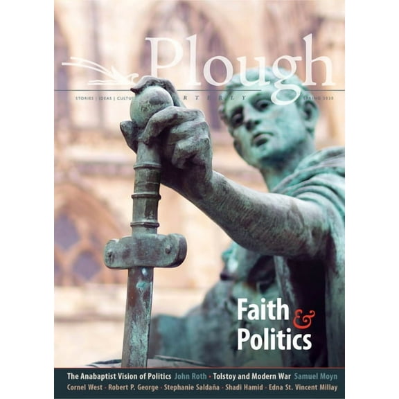 Plough Quarterly Plough Quarterly No. 24 - Faith and Politics, Book 24, (Paperback)