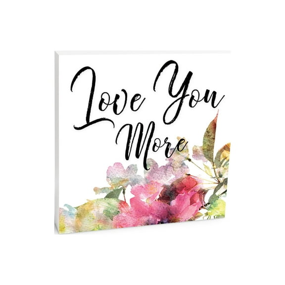 Love You More White Vivid Floral 10 x 10 Wood Tabletop Sign Plaque