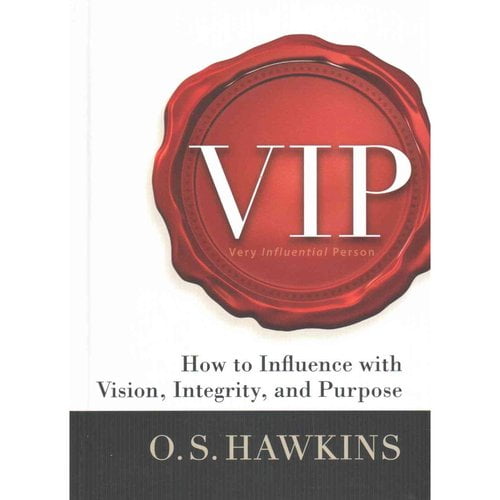 VIP: How to Influence With Vision, Integrity, and Purpose