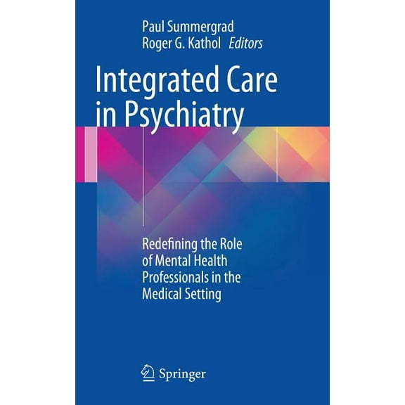 Integrated Care in Psychiatry: Redefining the Role of Mental Health Professionals in the Medical Setting, (Hardcover)
