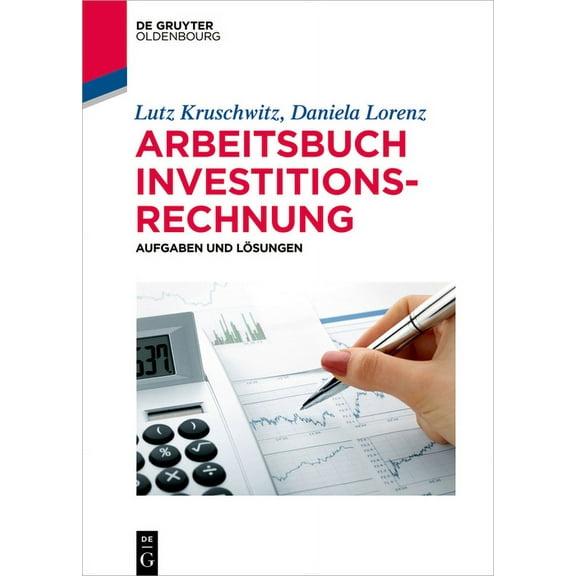 de Gruyter Studium Arbeitsbuch Investitionsrechnung: Aufgaben Und LÃ¶sungen, (Hardcover)