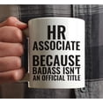 thumbnail image 3 of CTDream Funny Witty 11oz. Coffee Mug Gift, HR Associate Because Badass Isn't an Official Title, 1-Pack, Christmas Birthday Present Ideas for Him Her, 3 of 6