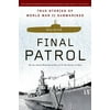 Final Patrol : True Stories of World War II Submarines (Paperback)