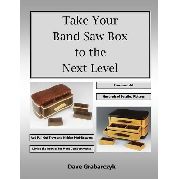 Take Your Band Saw Box to the Next Level, (Paperback)