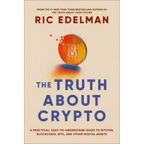 Pre-Owned The Truth about Crypto : A Practical, Easy-To-Understand Guide to Bitcoin, Blockchain, NFTs, and Other Digital Assets (Paperback) 9781668002322