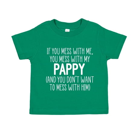 

Don t Mess With My Pappy Toddler T-Shirt 4T Kelly Green