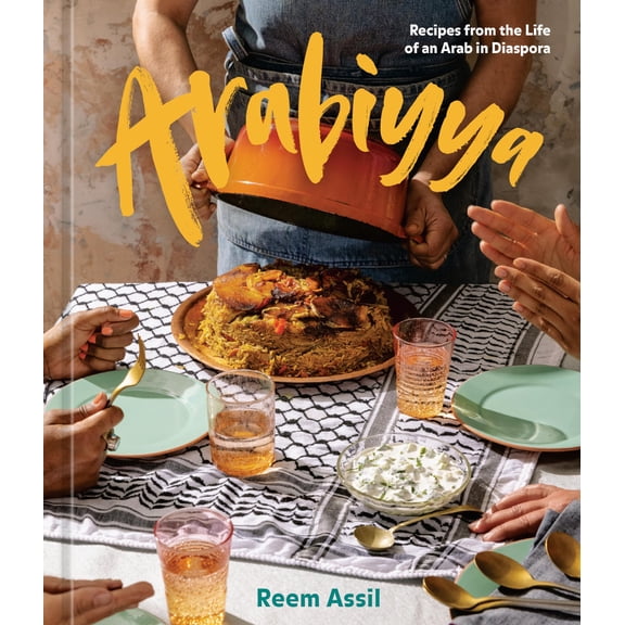 Pre-Owned Arabiyya: Recipes from the Life of an Arab in Diaspora [A Cookbook] (Hardcover) 1984859072 9781984859075
