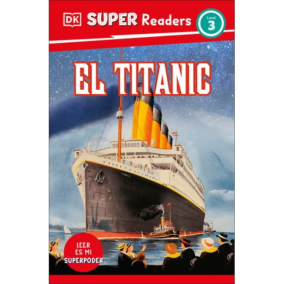 Pre-Owned DK Super Readers Level 3 Spanish Translation Titanic - El Titanic (Paperback) 0744094976 9780744094978