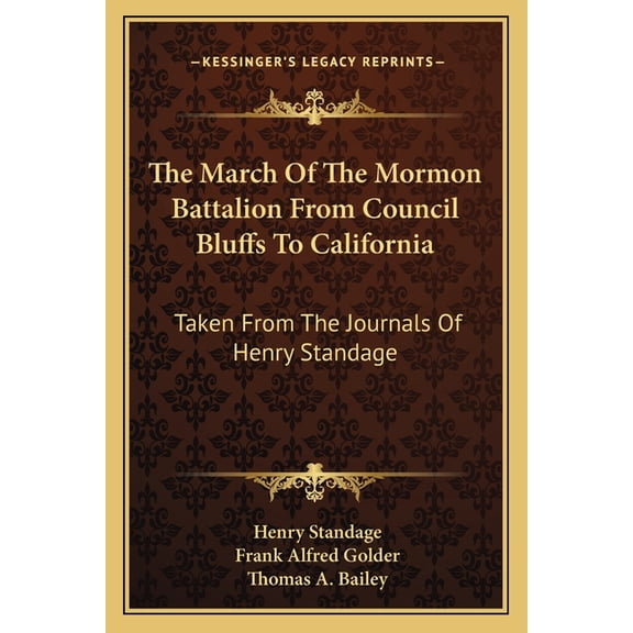 The March Of The Mormon Battalion From Council Bluffs To California : Taken From The Journals Of Henry Standage (Paperback)