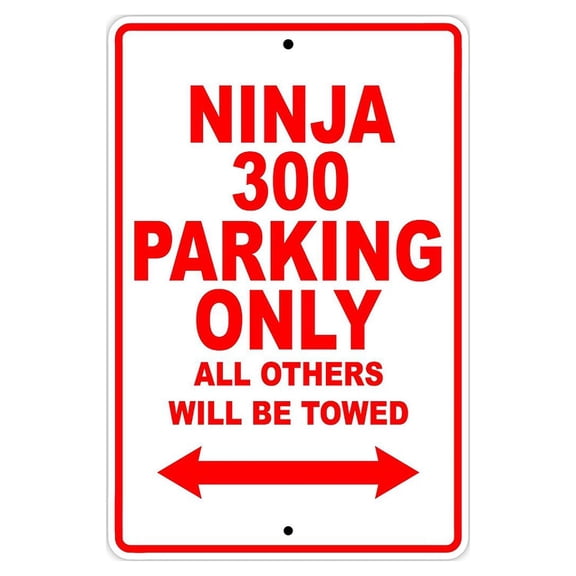 NINJA 300 Parking Only All Others Will Be Towed Motorcycle Bike Super Bike Scooter Novelty Garage Aluminum 8"x12" Sign Plate